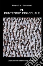 P.I. Punteggio Individuale. Cronache parlamentari dal futuro libro