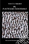 P.I. Punteggio Individuale. Cronache parlamentari dal futuro libro di Sebastiani Bruno Cesare Antonio