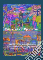 Psichedelia in opposition. Vol. 8/1: Progressive elettronico, improvvisazione libera e avanguardia sperimentale. A-H libro