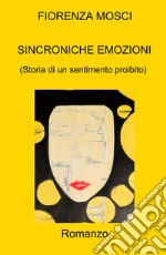 Sincroniche emozioni. (Storia di un sentimento proibito) libro