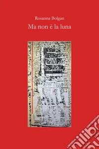 Ma non è la luna libro