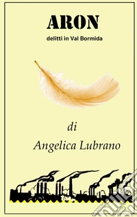 Aron. Delitti in Val Bormida libro