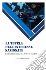 La tutela dell'interesse nazionale. Esperienze a confronto libro