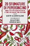 20 sfumature di peperoncino. Manuale pratico per imparare passo passo le tecniche di abbinamento cibo-peperoncino libro di Paladino Giuseppe Salvatore