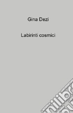 Labirinti cosmici libro