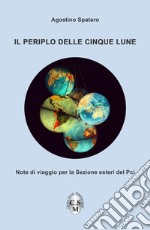 Il periplo delle cinque lune. Note di viaggio per la Sezione esteri del Pci libro