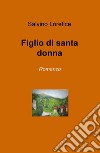 Figlio di santa donna libro di Lorefice Salvino