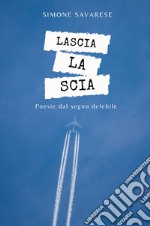 Lascia la scia. Poesie dal segno delebile