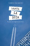 Lascia la scia. Poesie dal segno delebile libro di Savarese Simone