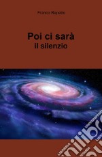 Poi ci sarà il silenzio