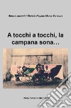 A tocchi a tocchi, la campana sona... Rime romane 2018 2019 libro