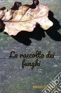La raccolta dei funghi libro