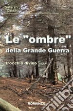 Le 'ombre' della Grande Guerra. L'occhio divino