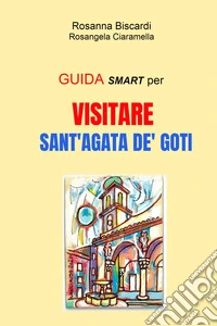 Guida smart per visitare Sant'Agata de Goti libro