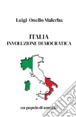 Italia involuzione democratica. Un popolo di umorali libro