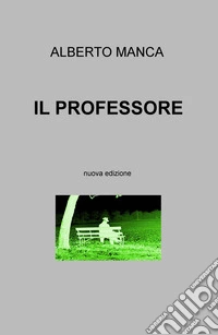 Il professore. Nuova ediz. libro