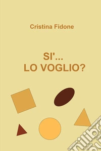 Sì... lo voglio? libro