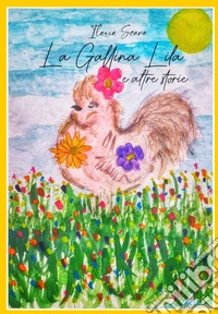 La gallina Lila e altre storie. Ediz. illustrata libro