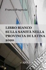 Libro bianco della sanita in provincia di Latina 2020 libro