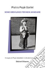 Sono brevilineo per non annoiare. Il meglio di Pepe 2020/2021 in 219 aforismi e battute libro