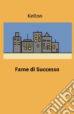 Fame di successo libro