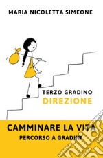 Primo gradino. Scegliere. Camminare la vita. Percorso a gradini libro