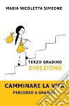 Primo gradino. Scegliere. Camminare la vita. Percorso a gradini libro