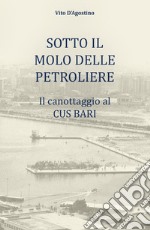 Sotto il molo delle petroliere. Il canottaggio al CUS Bari