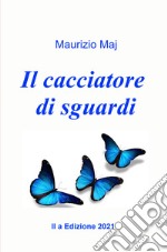 Il cacciatore di sguardi libro