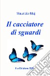 Il cacciatore di sguardi libro