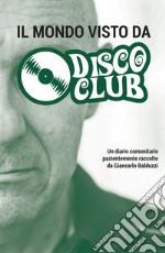 Il mondo visto da disco club