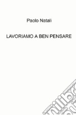 Lavoriamo a ben pensare libro