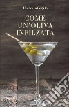 Come un'oliva infilzata libro di Segato Umberto