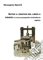 Oltre il confine del libro a stampa: le nuove prospettive dell'editoria digitale libro