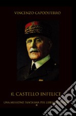 Il castello infelice. Una missione fantasma per liberare Pétain libro