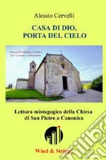 Casa di Dio, porta del cielo. Lettura mistagogica della chiesa di San Pietro a Canonica libro