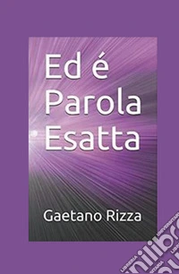 Ed è Parola Esatta