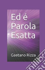 Ed è Parola Esatta libro