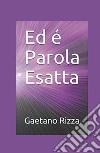 Ed è Parola Esatta libro