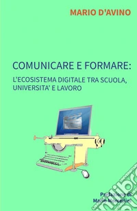Comunicare e formare: l'ecosistema digitale tra scuola, università e lavoro libro