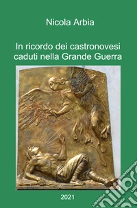 In ricordo dei castronovesi caduti nella Grande Guerra libro