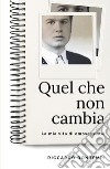 Quel che non cambia. La mia vita di omosessaule libro