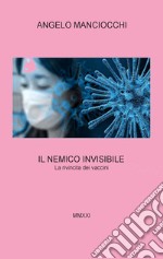 Il nemico invisibile. La rivincita dei vaccini libro