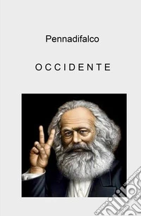 Occidente. Se vuoi essere il futuro domani, devi essere il presente oggi libro