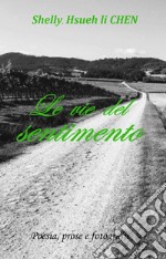 Le vie del sentimento. Poesia, prose e fotografie libro