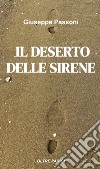 Il deserto delle sirene. Oltre Parigi libro di Passoni Giuseppe