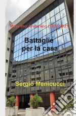 Battaglie per la casa. Massimo Anderson (1934-2021) libro
