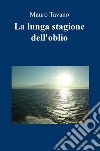 La lunga stagione dell'oblio libro