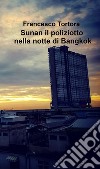 Sunan il poliziotto nella notte di Bangkok libro di Tortora Francesco