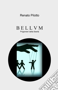 Bellvm. Prigionieri della libertà libro